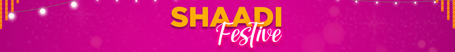 SHAADI FESTIVE